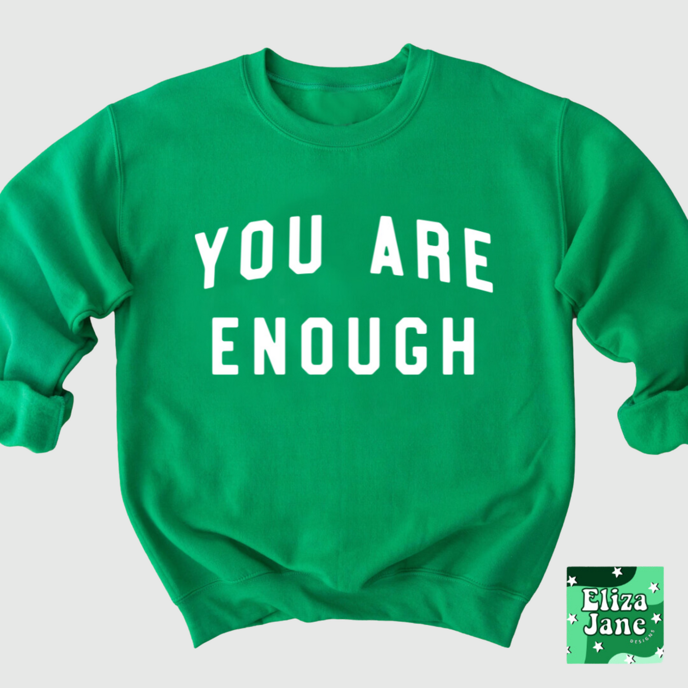 You Are Enough Green Graphic Sweatshirt- Green